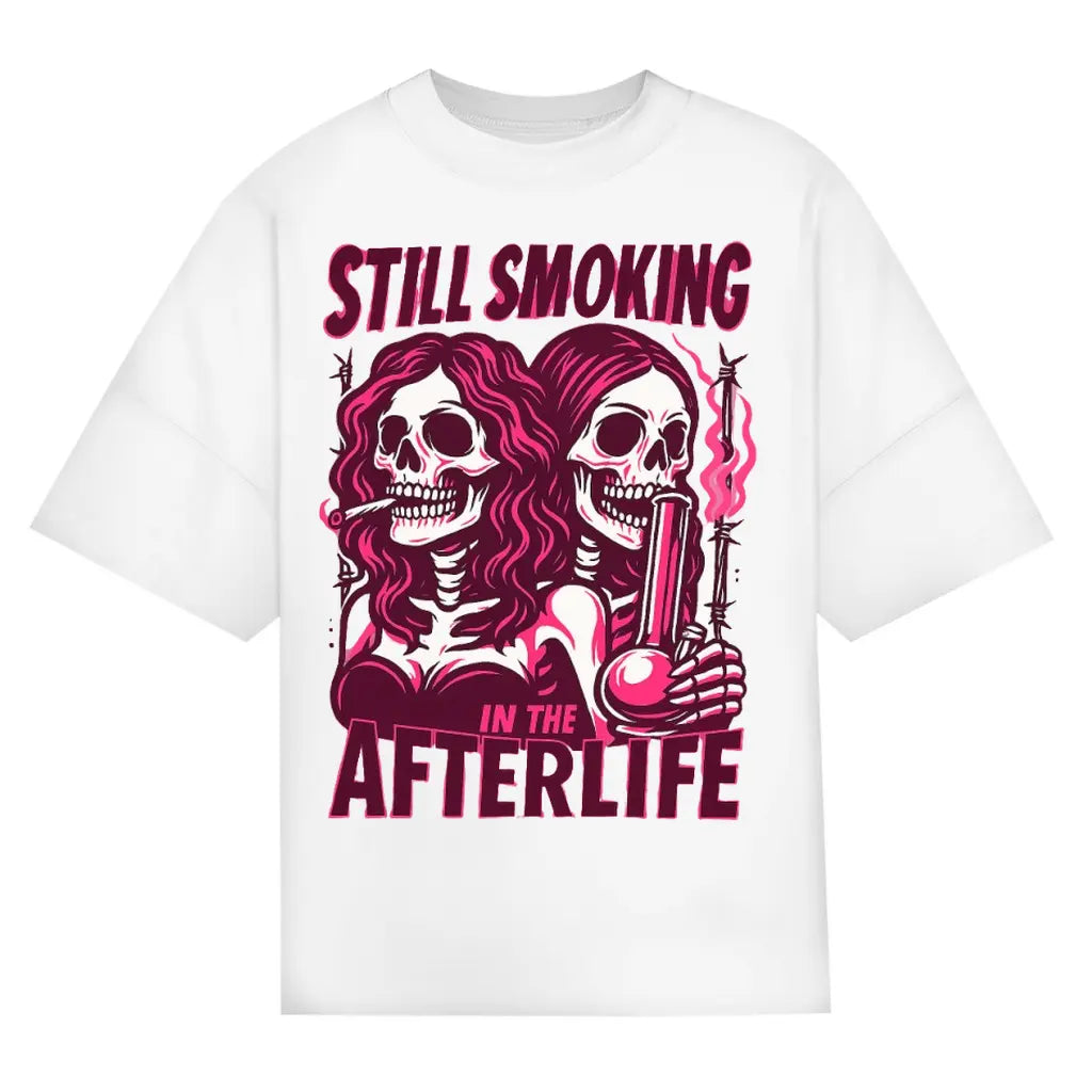 Still Smoking in the Afterlife – Oversize Editon - BlazeBae