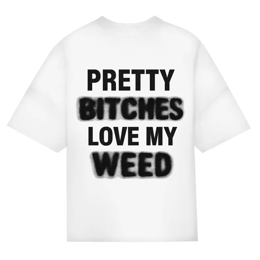 Pretty Bitches Love My Weed – Backprint Oversize Edition BlazeBae