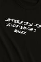 Drink Water, Smoke Weed, Get Money & Mind Ya Business – Oversize Edition - BlazeBae