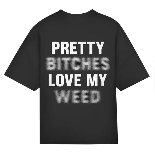 Pretty Bitches Love My Weed – Backprint Oversize Edition BlazeBae