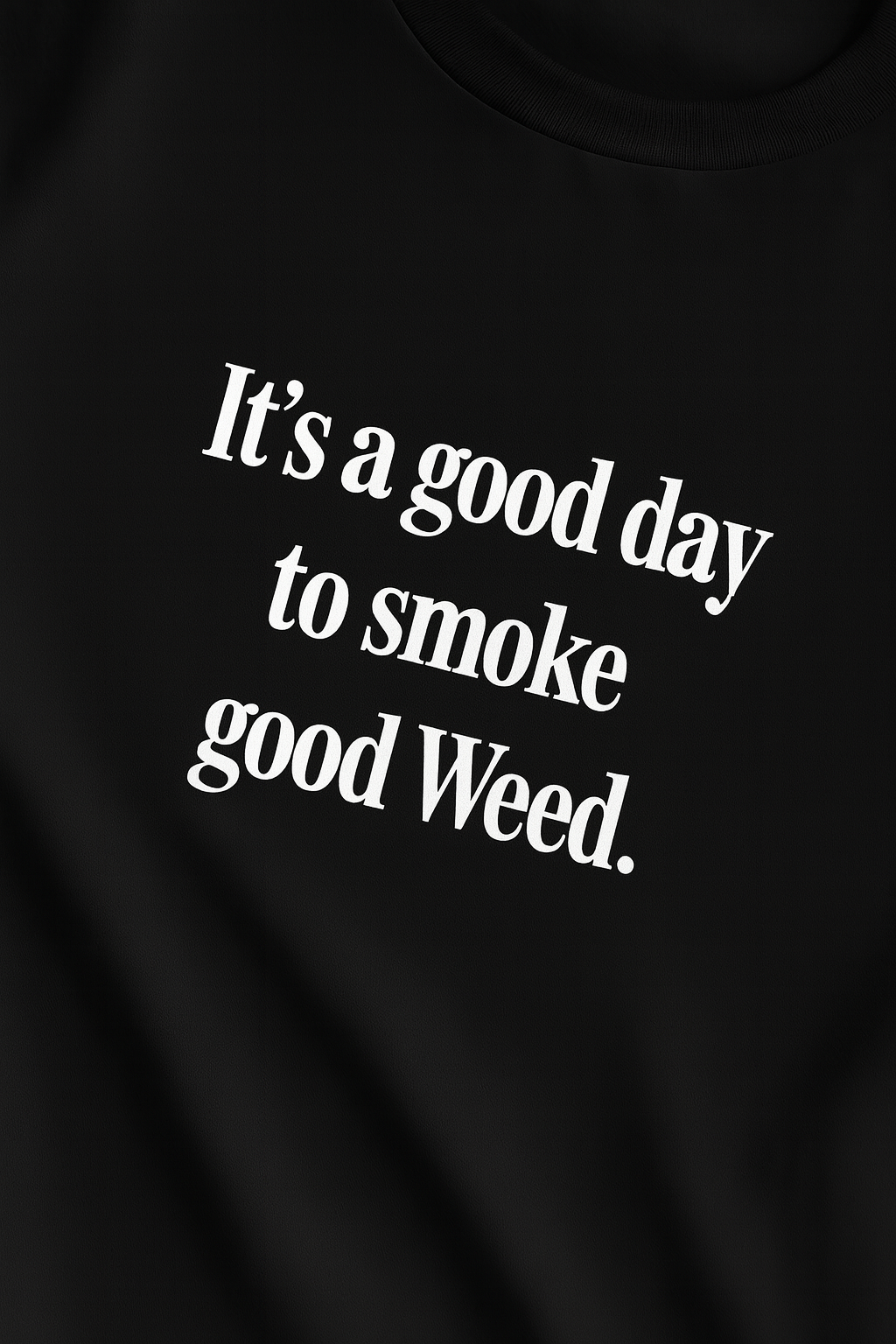 Its a good day, to smoke good weed - T-shirt MarketPrint