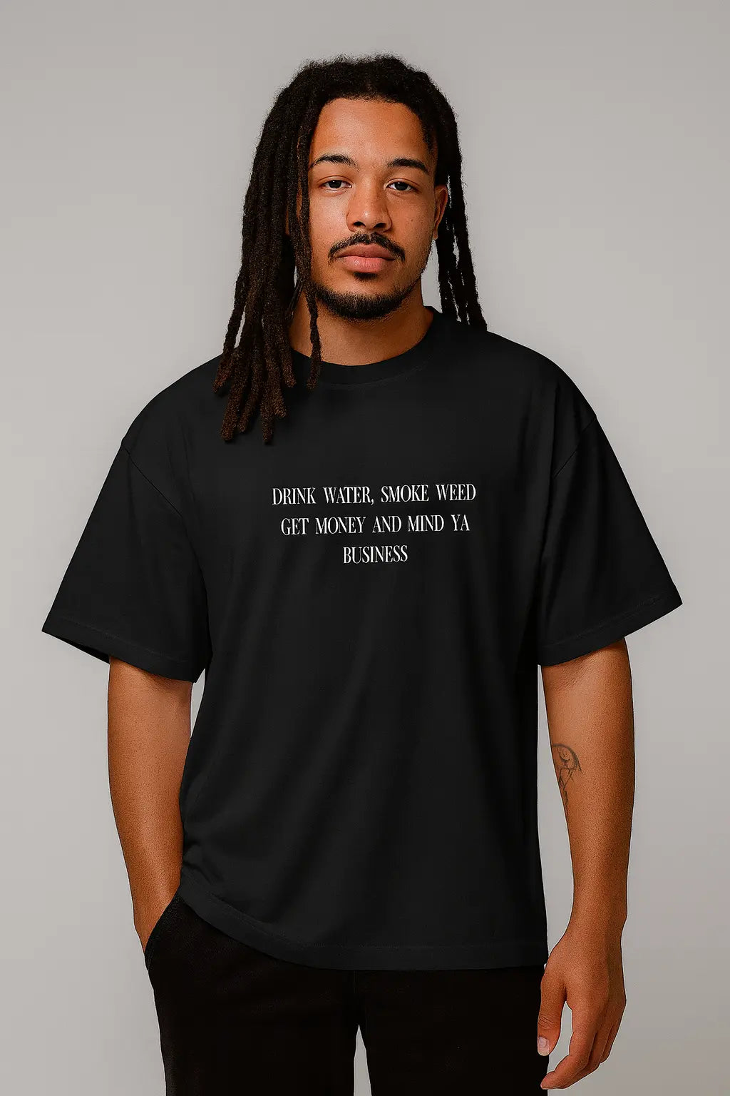 Drink Water, Smoke Weed, Get Money & Mind Ya Business – Oversize Edition - BlazeBae