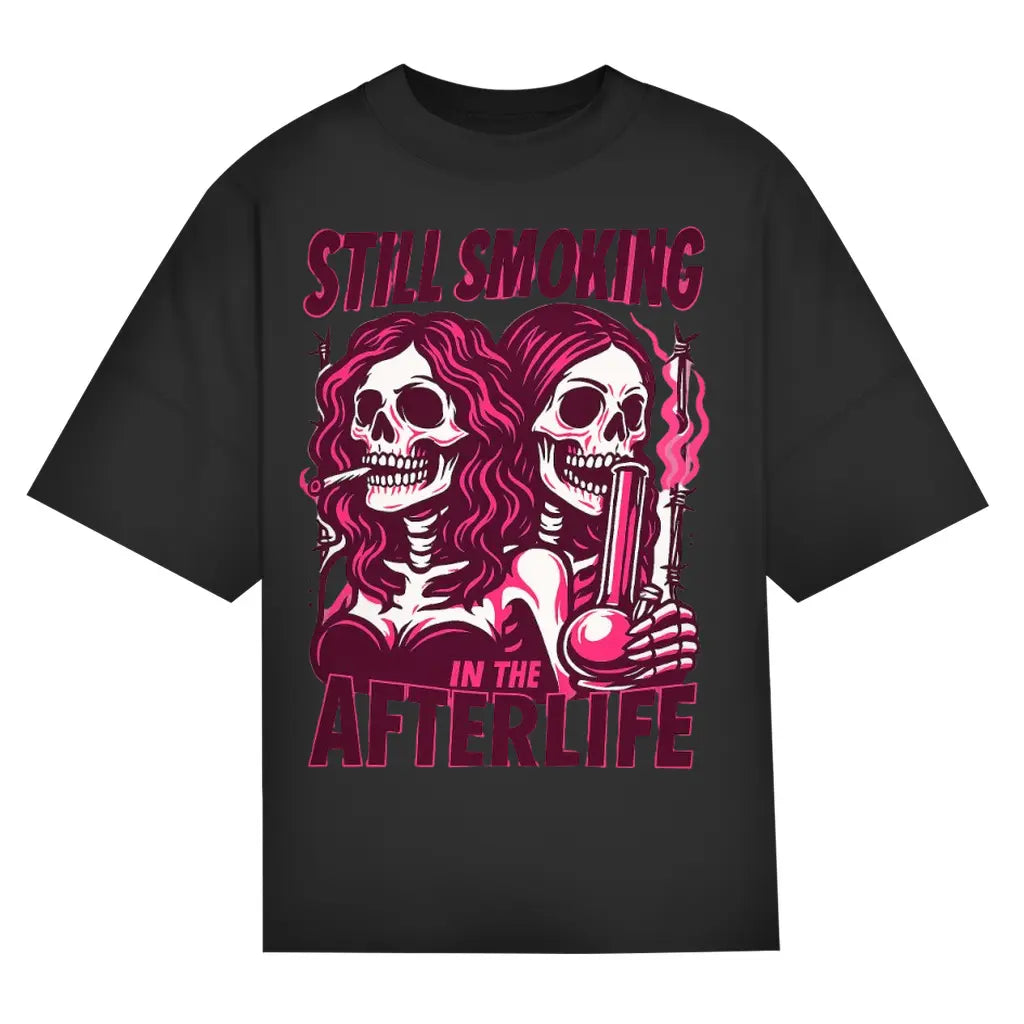 Still Smoking in the Afterlife – Oversize Editon - BlazeBae