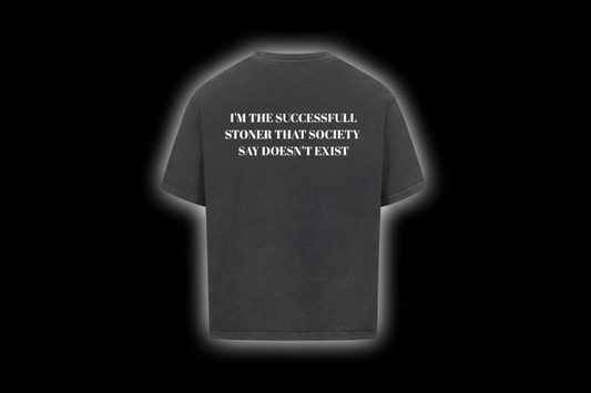 I'M THE SUCCESSFULL STONER THAT SOCIETY  SAY DOESN'T EXIST- Oversized Shirt