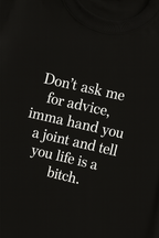 DON’T ASK ME FOR ADVICE… – T-Shirt MarketPrint