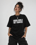 Good Girls Get Baked Oversized Shirt