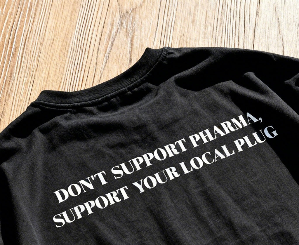 Don’t Support Pharma, Support Your Local Plug – Cannabis T-Shirt