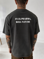 FUCK PHARMA ROLL NATURE– Cannabis Statement T-Shirt