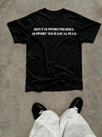 DONT SUPPORT PHARMA SUPPORT YOUR LOCAL PLUG-  Regular Fit T-Shirt