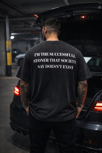 I'M THE SUCCESSFULL STONER THAT SOCIETY  SAY DOESN'T EXIST- Oversized Shirt