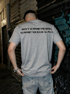 DONT SUPPORT PHARMA SUPPORT YOUR LOCAL PLUG-  Regular Fit T-Shirt