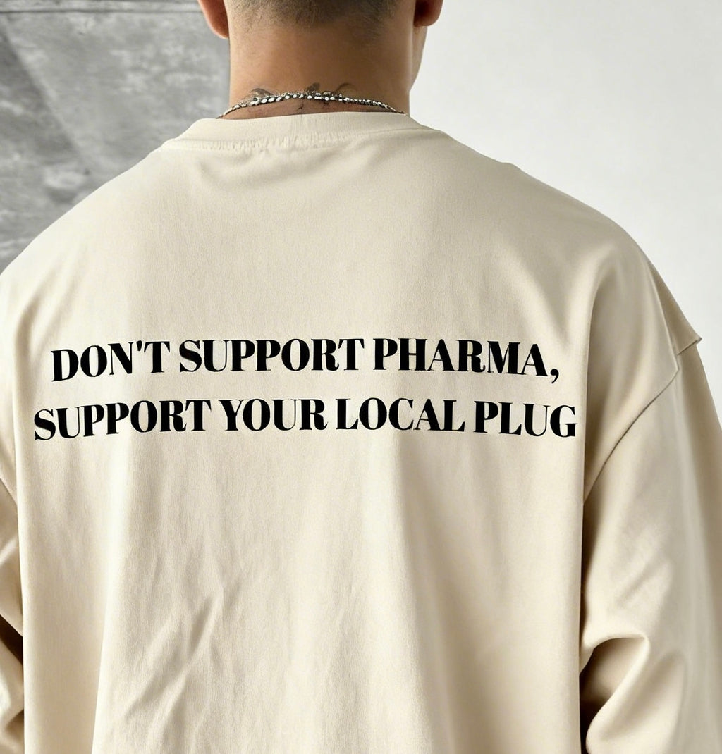 Don’t Support Pharma, Support Your Local Plug – Cannabis T-Shirt