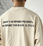 Don’t Support Pharma, Support Your Local Plug – Cannabis T-Shirt