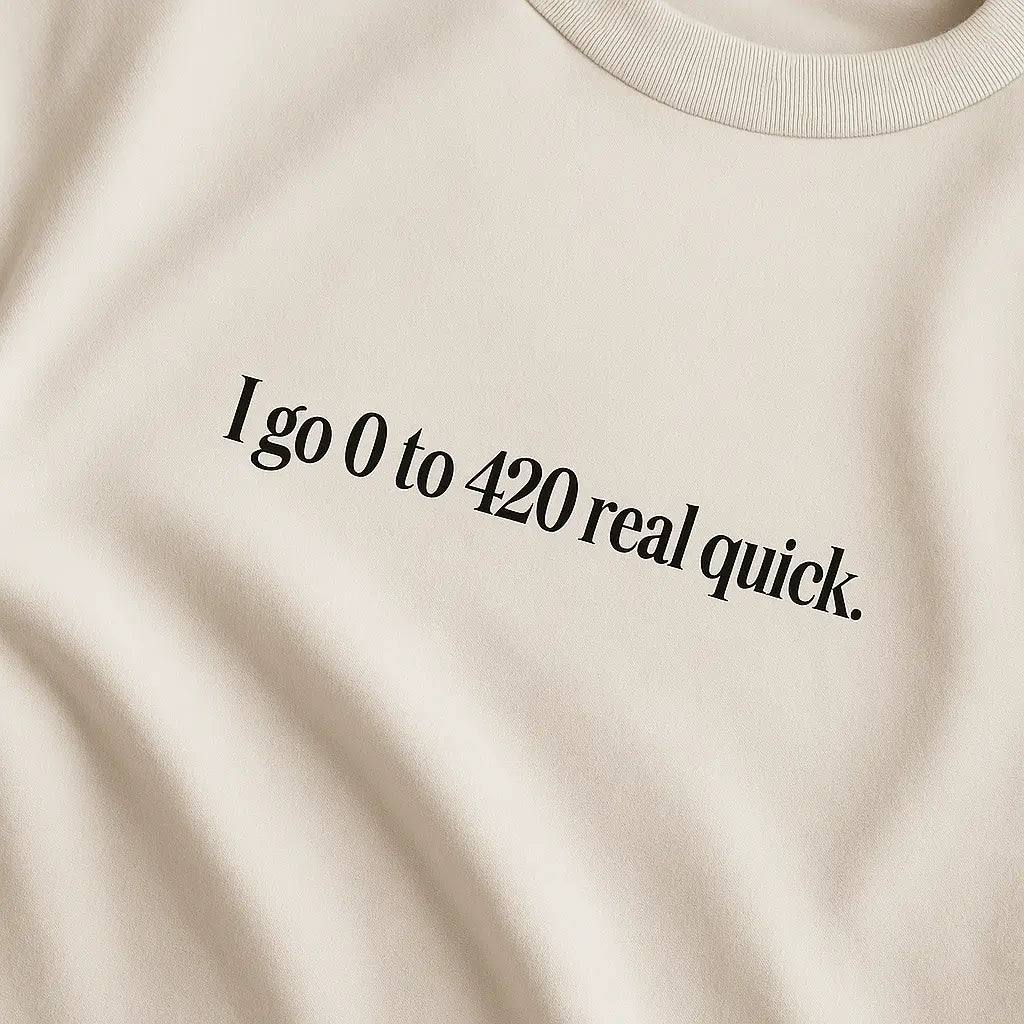 I Go 0 To 420 Real Quick – Oversize Edition - BlazeBae