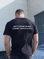 DONT SUPPORT PHARMA SUPPORT YOUR LOCAL PLUG-  Regular Fit T-Shirt