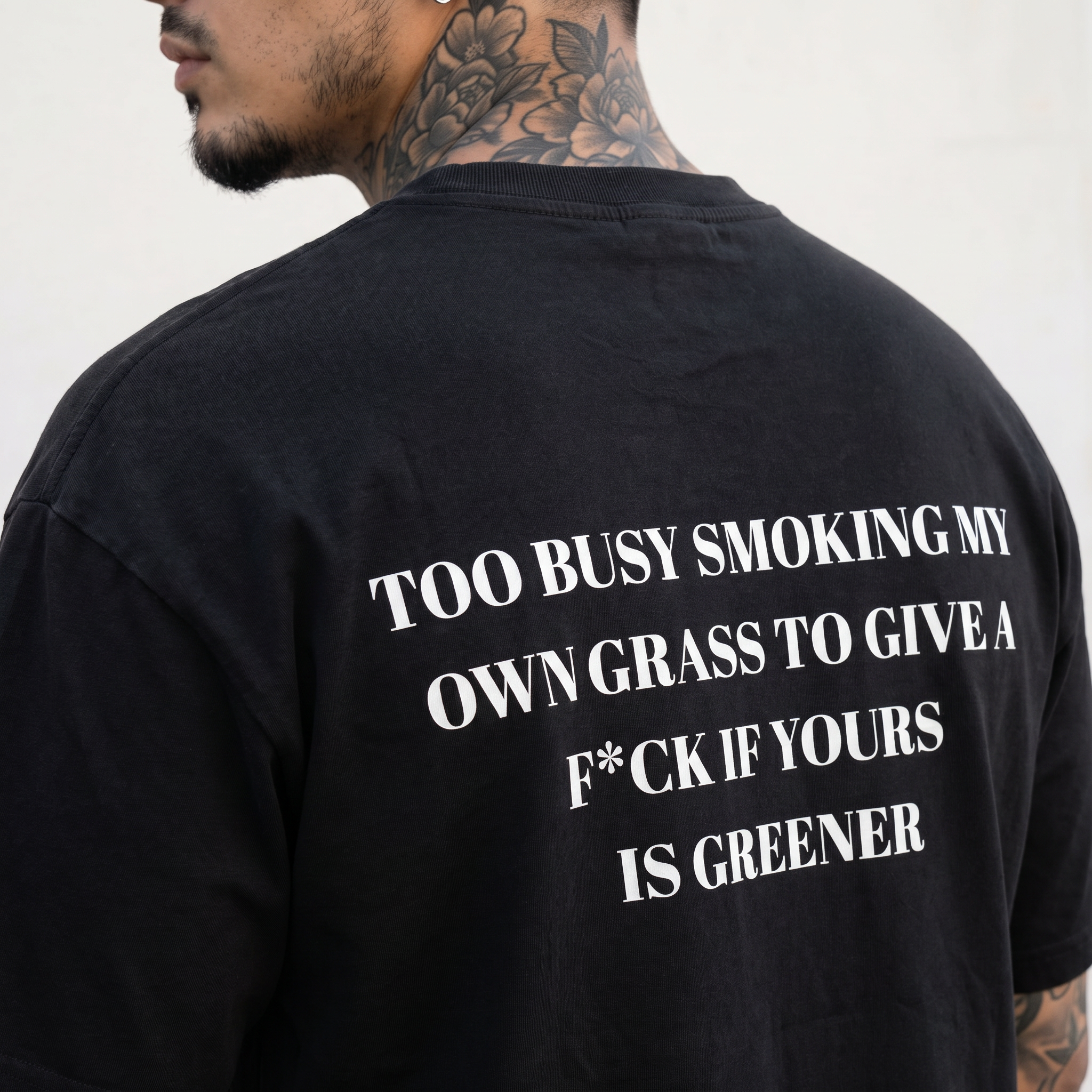 TOO BUSY SMOKING MY  OWN GRASS TO GIVE A  F*CK IF YOURS  IS GREENER - Oversized Shirt