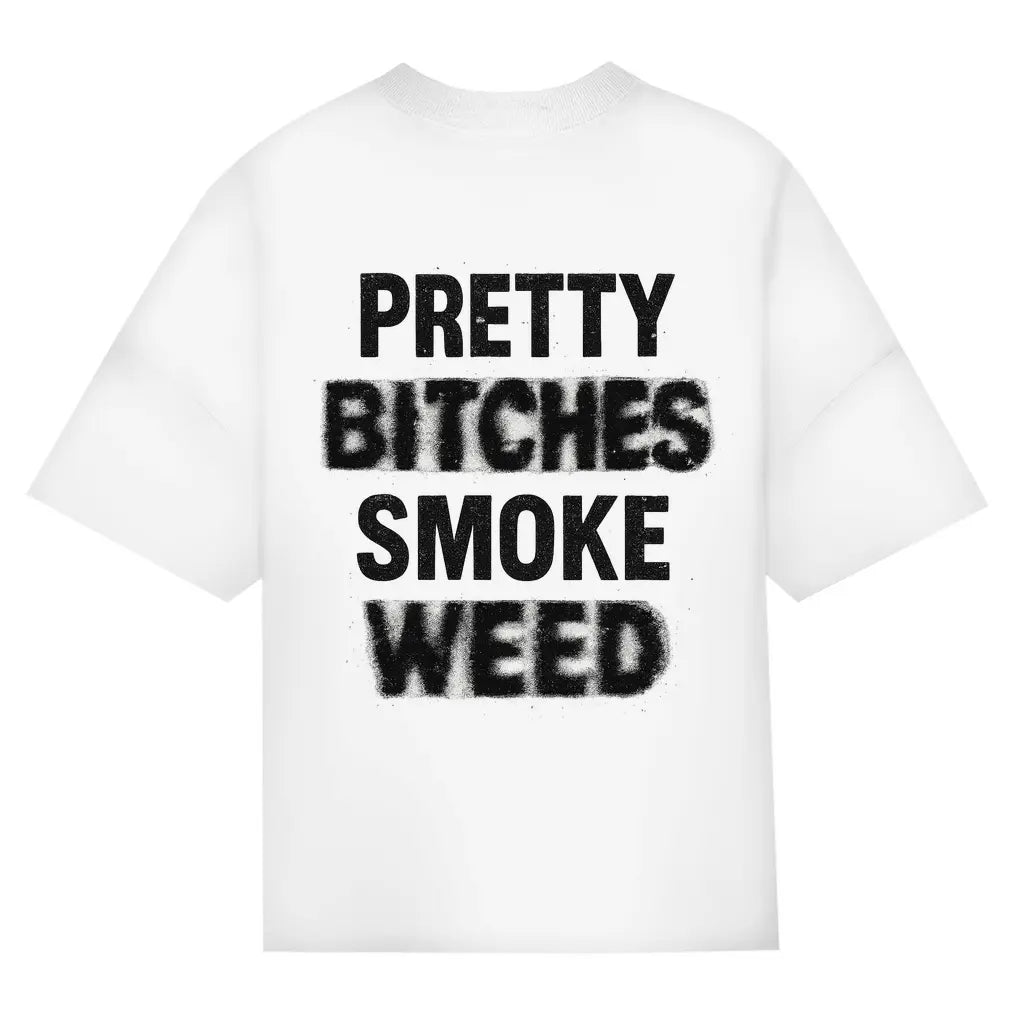 Pretty Bitches Smoke Weed - Oversize Edition BlazeBae